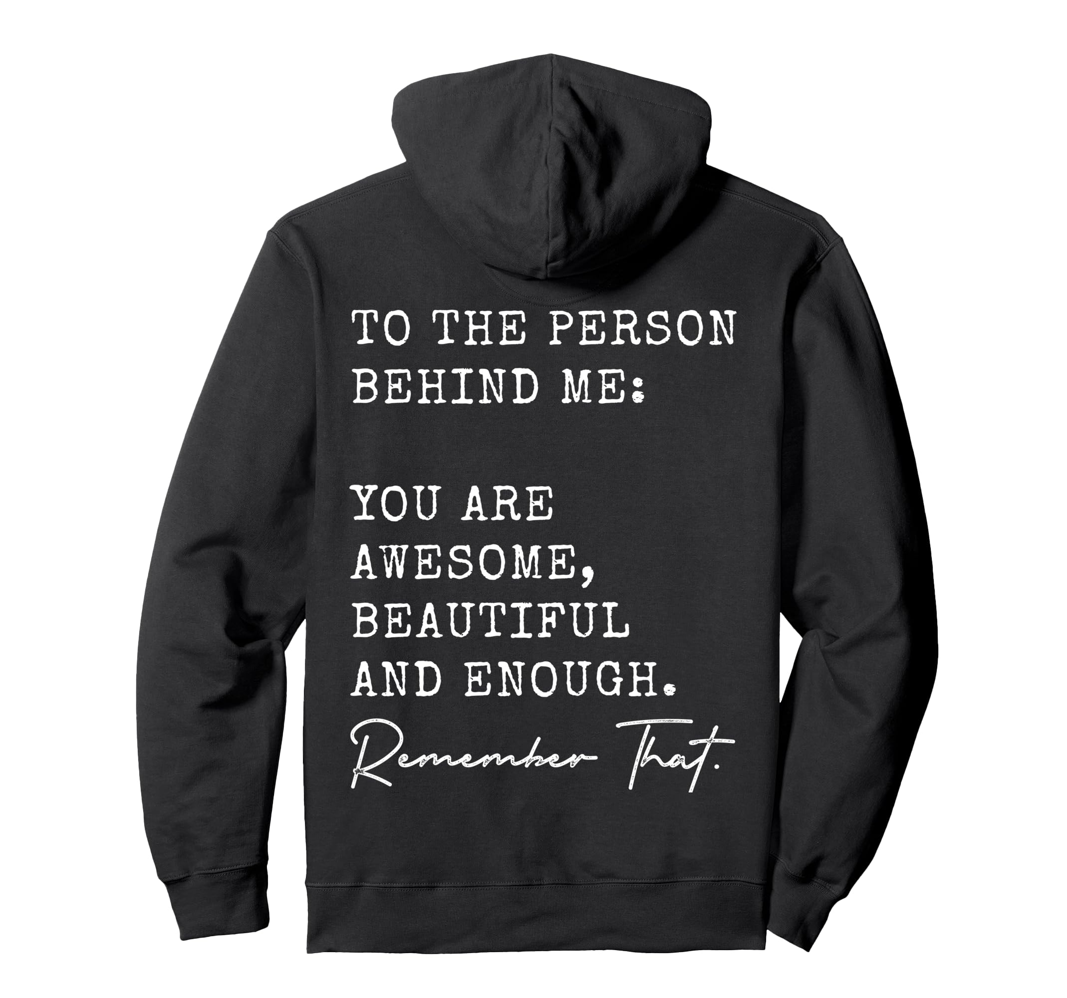 To Person Behind Me You Are Awesome Hoodie - Graphic Print Men Women - T-Shirt, Sweatshirt, Hoodie