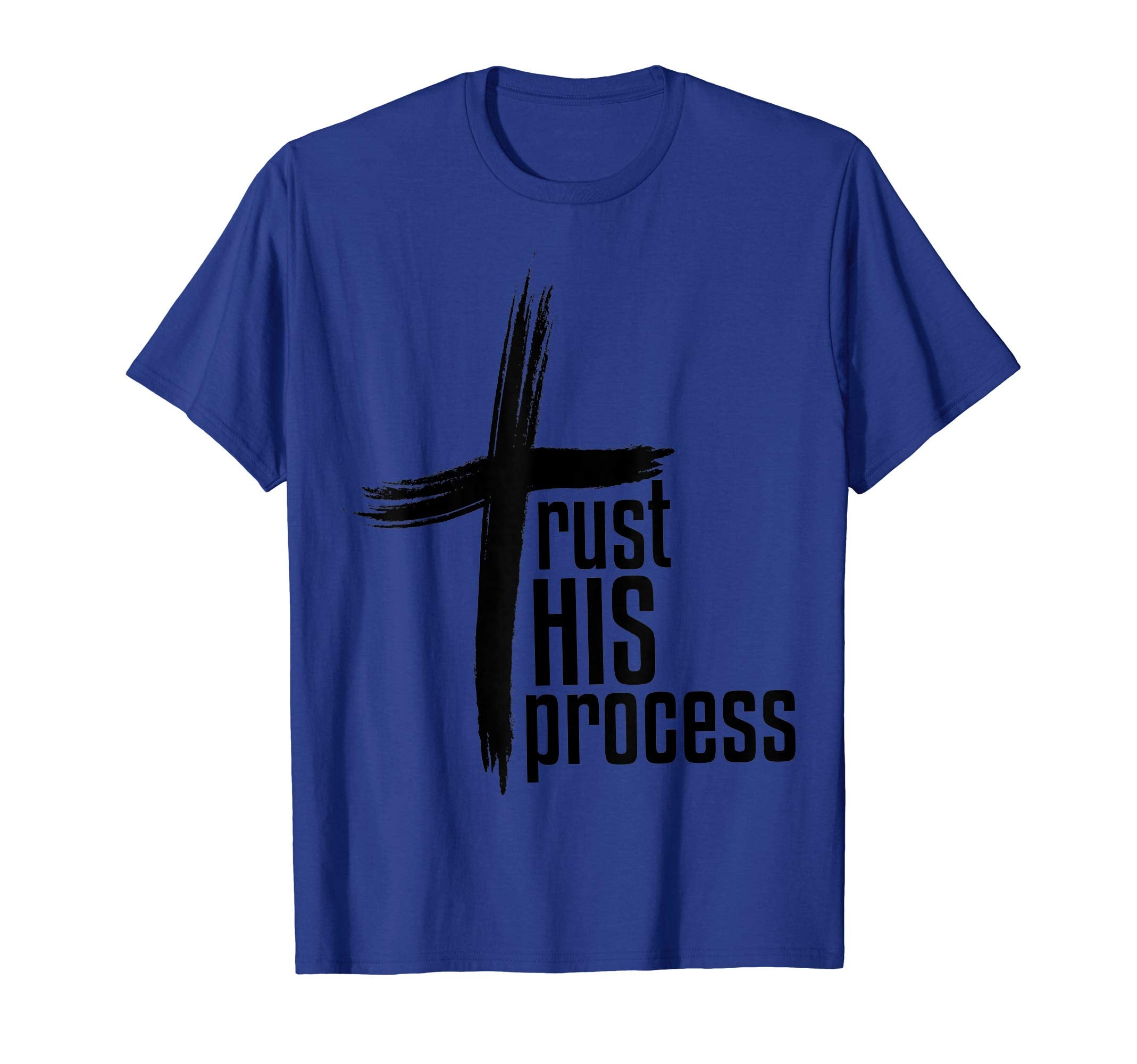 Trust His Process T-Shirt - Fun Novelty Design Men Women - T-Shirt, Sweatshirt, Hoodie