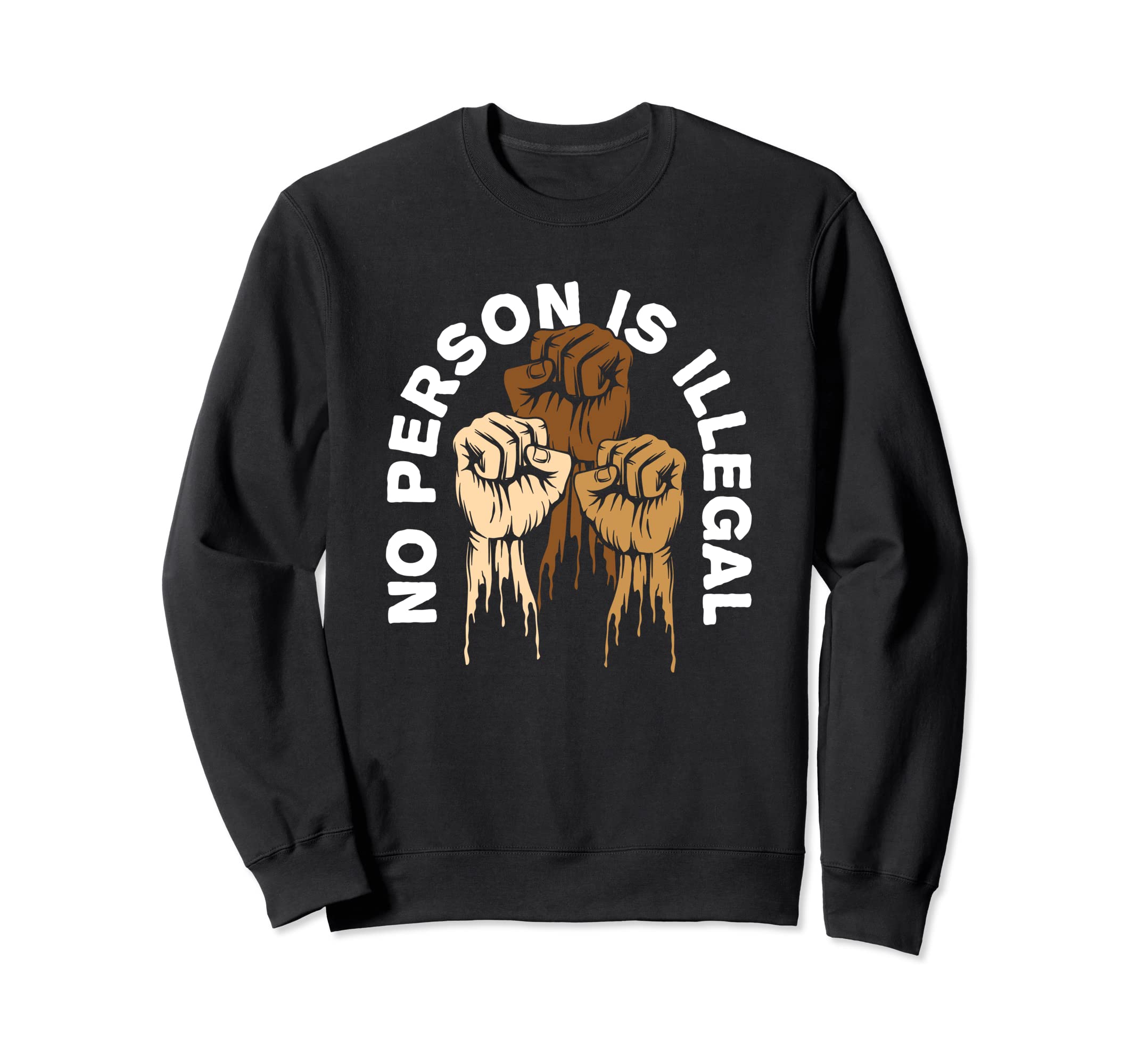 No Person Is Illegal Human Rights Sweatshirt - Novelty Apparel Unisex - T-Shirt, Sweatshirt, Hoodie