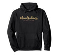 Mindfulness Live Here Live Now Hoodie - Aesthetic Graphic Unisex - T-Shirt, Sweatshirt, Hoodie