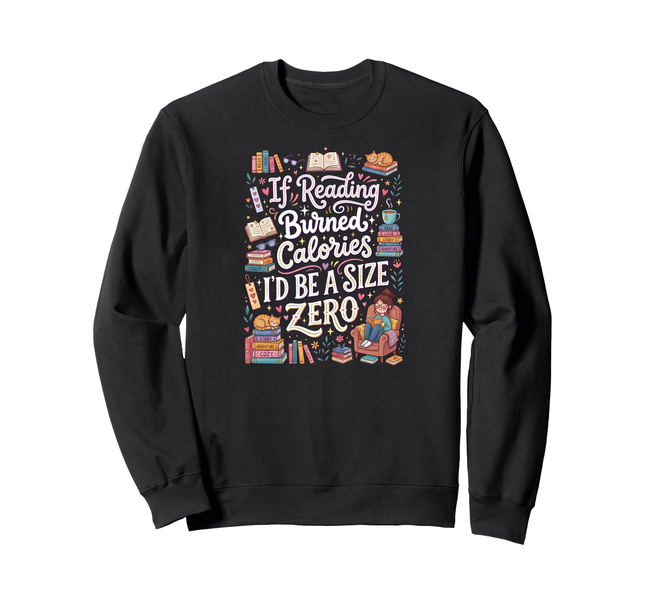 If Reading Burned Calories Id Be Sweatshirt - Fun Novelty Design Men Women - T-Shirt, Sweatshirt, Hoodie