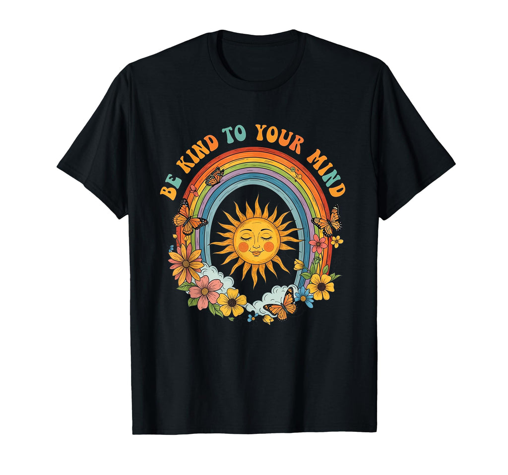 Be Kind To Your Mind Rainbow Sun T-Shirt - Casual Everyday Wear Men Women - T-Shirt, Sweatshirt, Hoodie