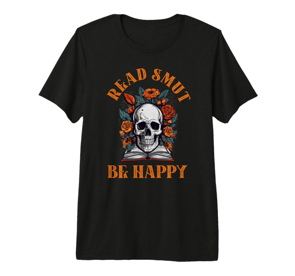 Smutt Bookish Read Smut Be Happy Dark T-Shirt - Graphic Print Men Women - T-Shirt, Sweatshirt, Hoodie