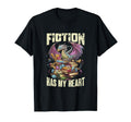 Fiction Has My Heart Books T-Shirt - Fun Novelty Design for Adults - T-Shirt, Sweatshirt, Hoodie