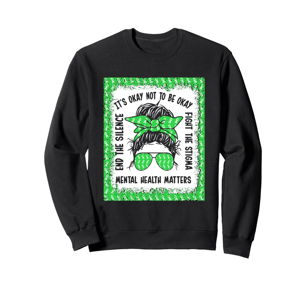 Its Okay Not To Be Okay Mental Sweatshirt - Fun Novelty Design Unisex - T-Shirt, Sweatshirt, Hoodie