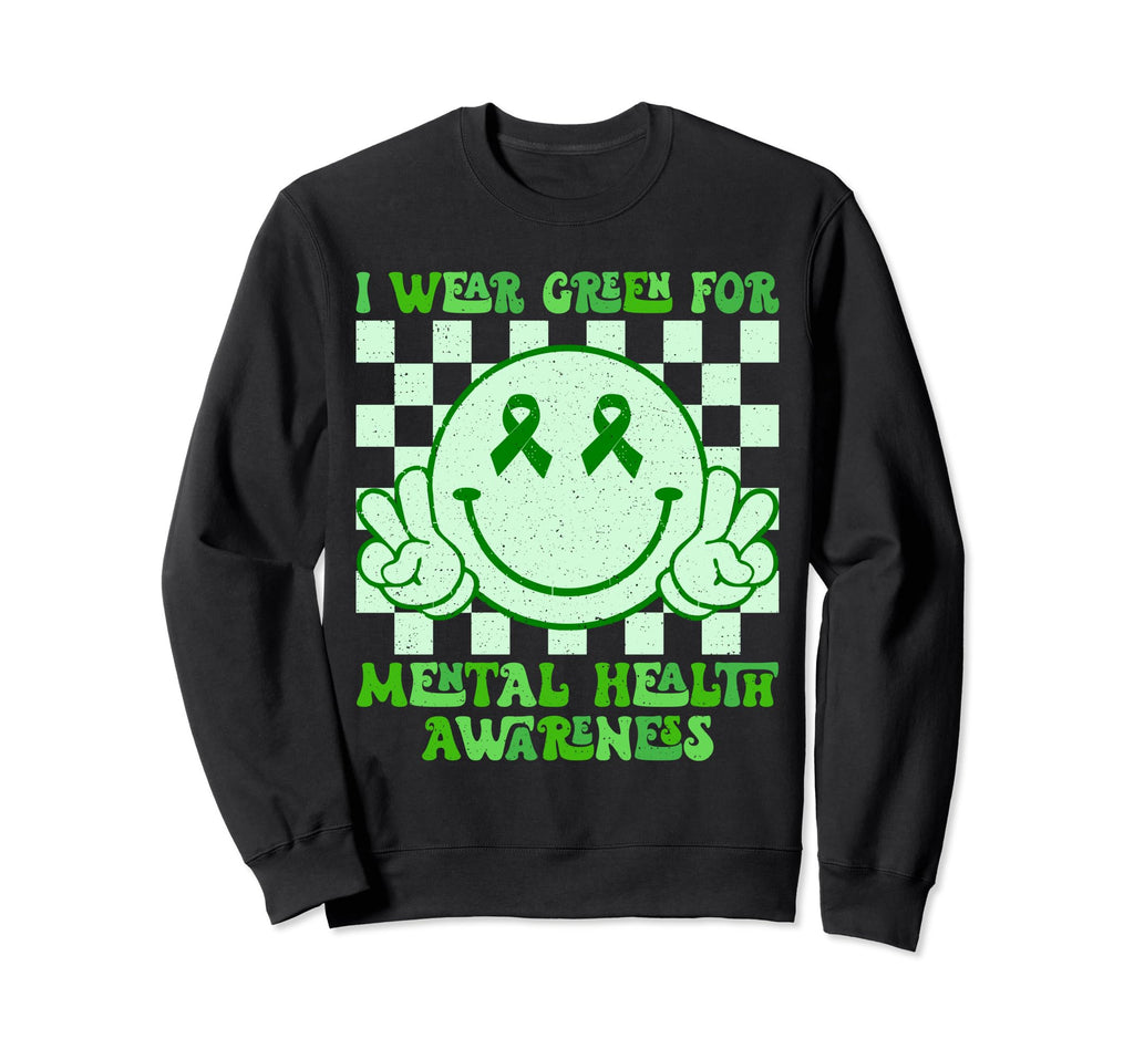 I Wear Green Mental Health Awareness Sweatshirt - Unique Graphic Unisex - T-Shirt, Sweatshirt, Hoodie