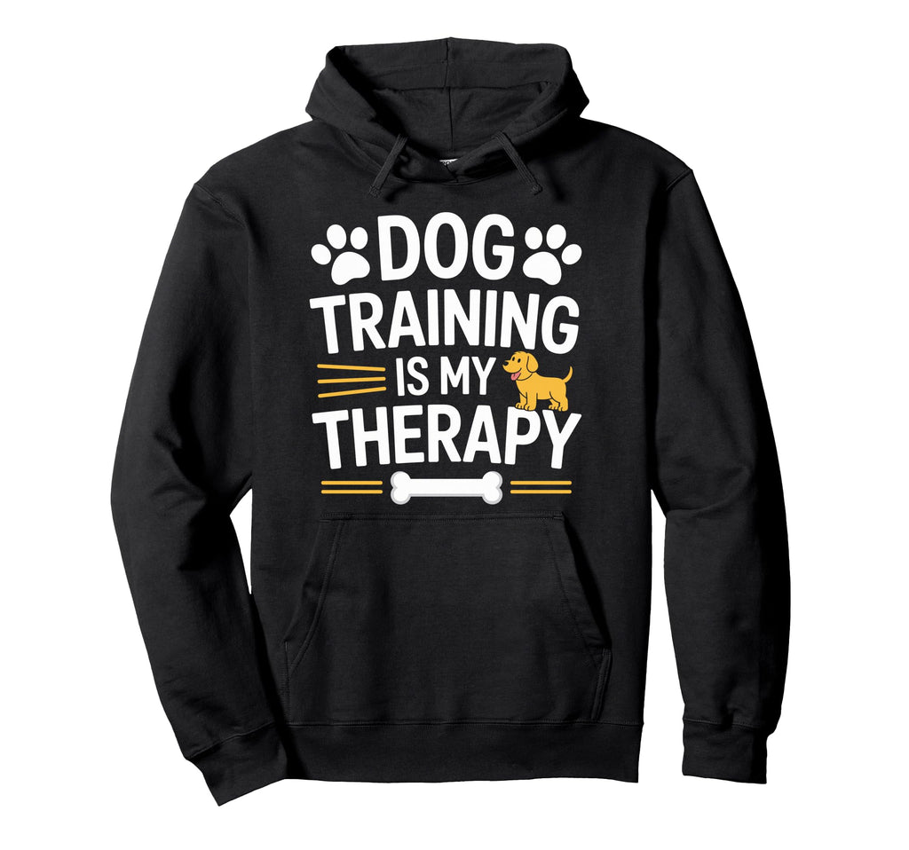 Dog Training Is My Therapy Animal Hoodie - Custom Art Print for Adults - T-Shirt, Sweatshirt, Hoodie