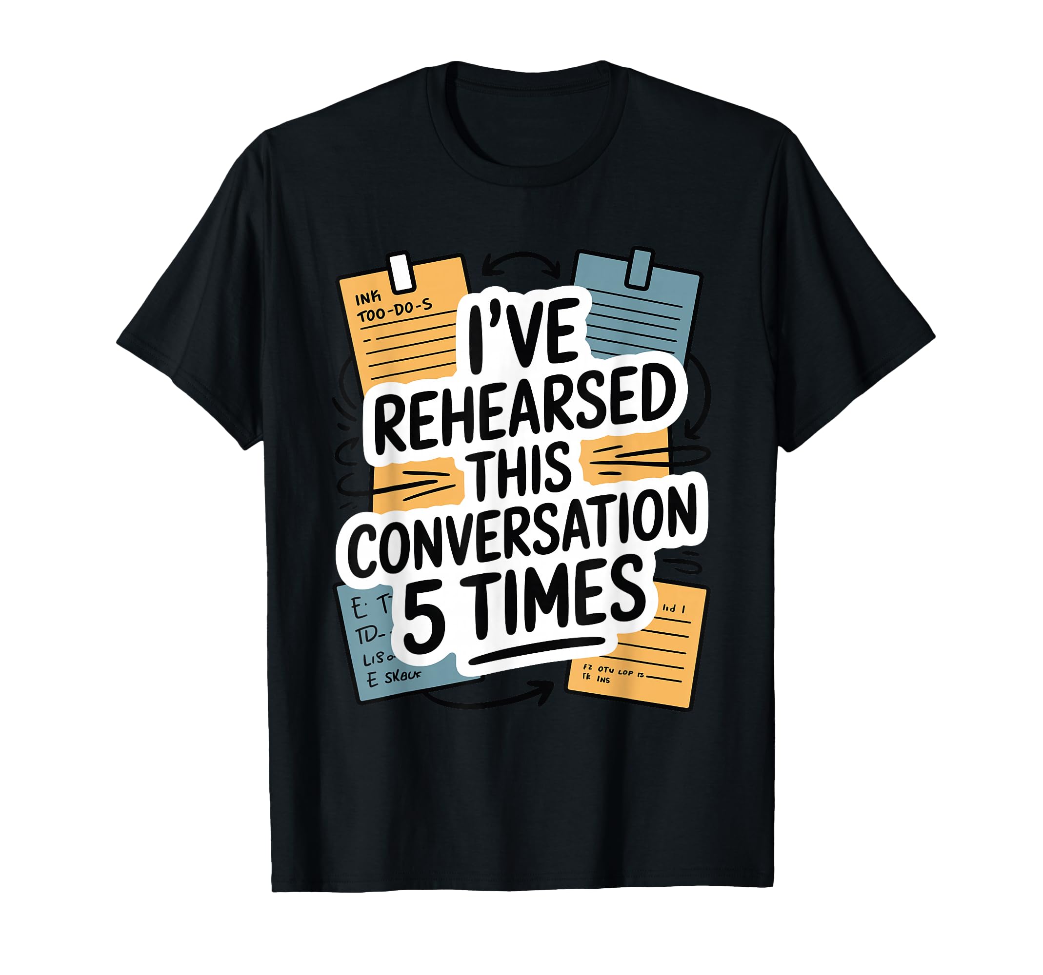 Ive Rehearsed This Conversation 5 Times T-Shirt - Graphic Print Men Women - T-Shirt, Sweatshirt, Hoodie