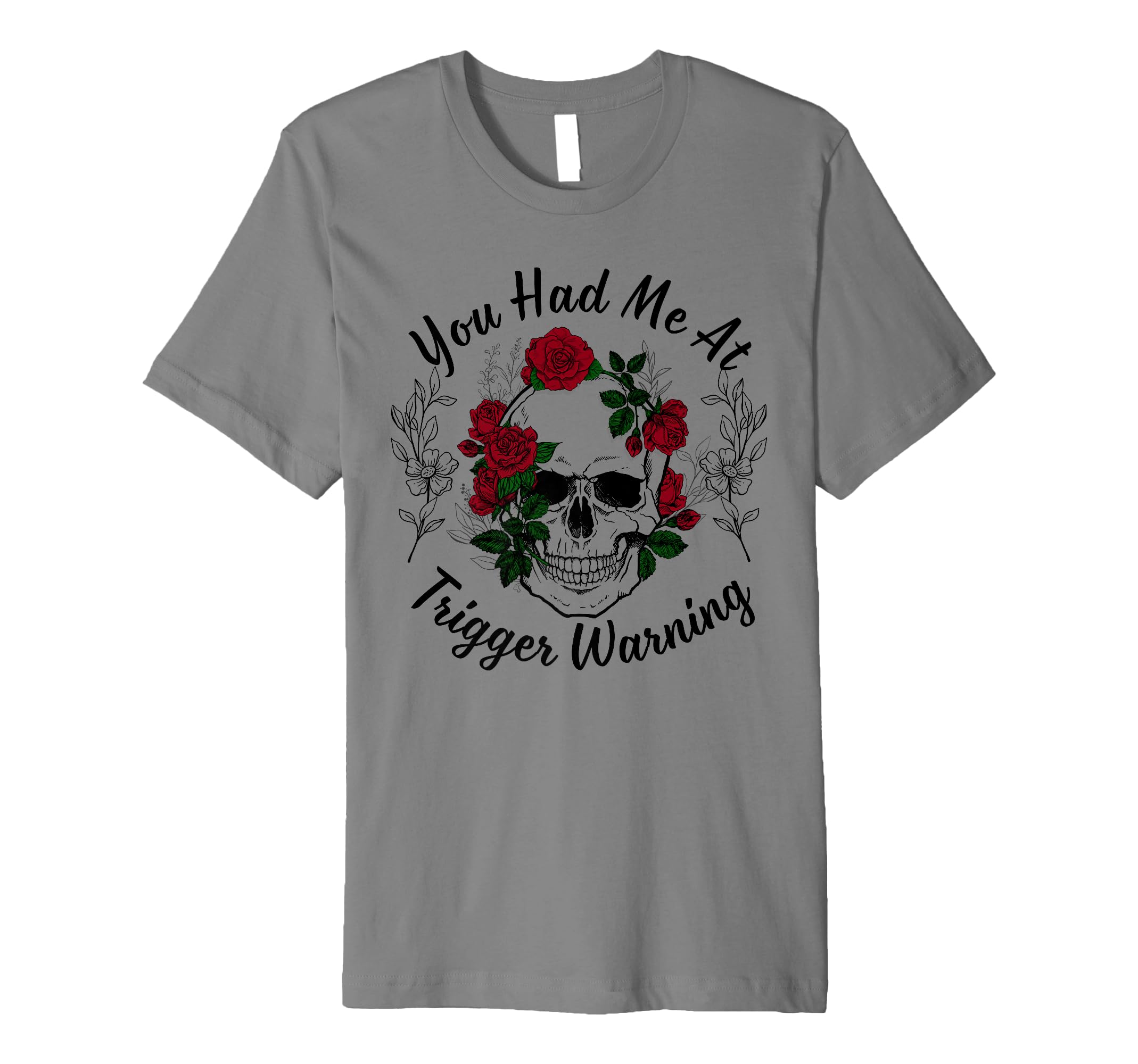 You Had Me Trigger Warning Dark Romance T-Shirt - Unique Graphic Men Women - T-Shirt, Sweatshirt, Hoodie