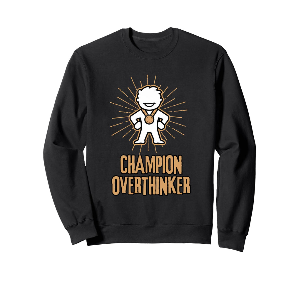 Champion Overthinker Witty Medal Sweatshirt - Graphic Print Unisex - T-Shirt, Sweatshirt, Hoodie