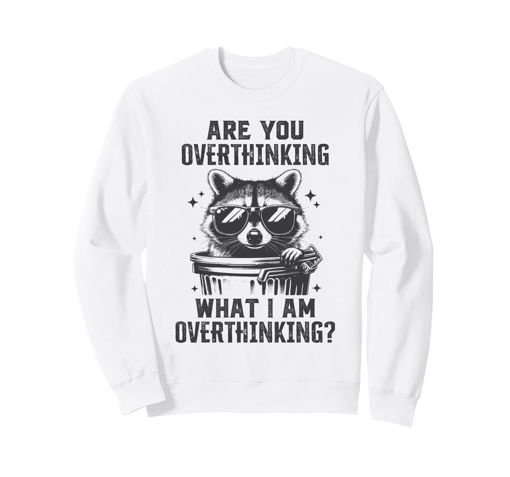 Are You Overthinking What Im Sweatshirt - Fun Novelty Design Unisex - T-Shirt, Sweatshirt, Hoodie