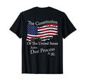 Constitution United States Due Process All T-Shirt - Trendy Graphic Unisex - T-Shirt, Sweatshirt, Hoodie