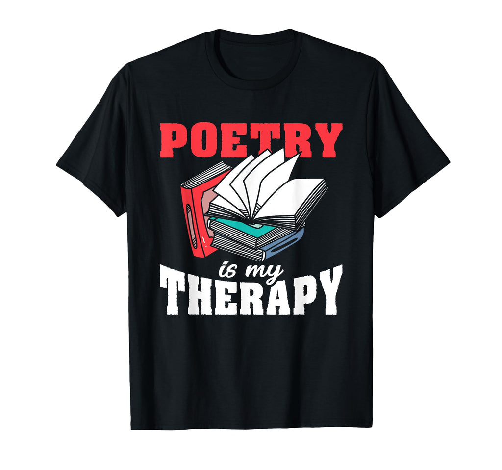 Poetry My Therapy Books Literature T-Shirt - Novelty Apparel Men Women - T-Shirt, Sweatshirt, Hoodie
