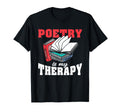 Poetry My Therapy Books Literature T-Shirt - Novelty Apparel Men Women - T-Shirt, Sweatshirt, Hoodie