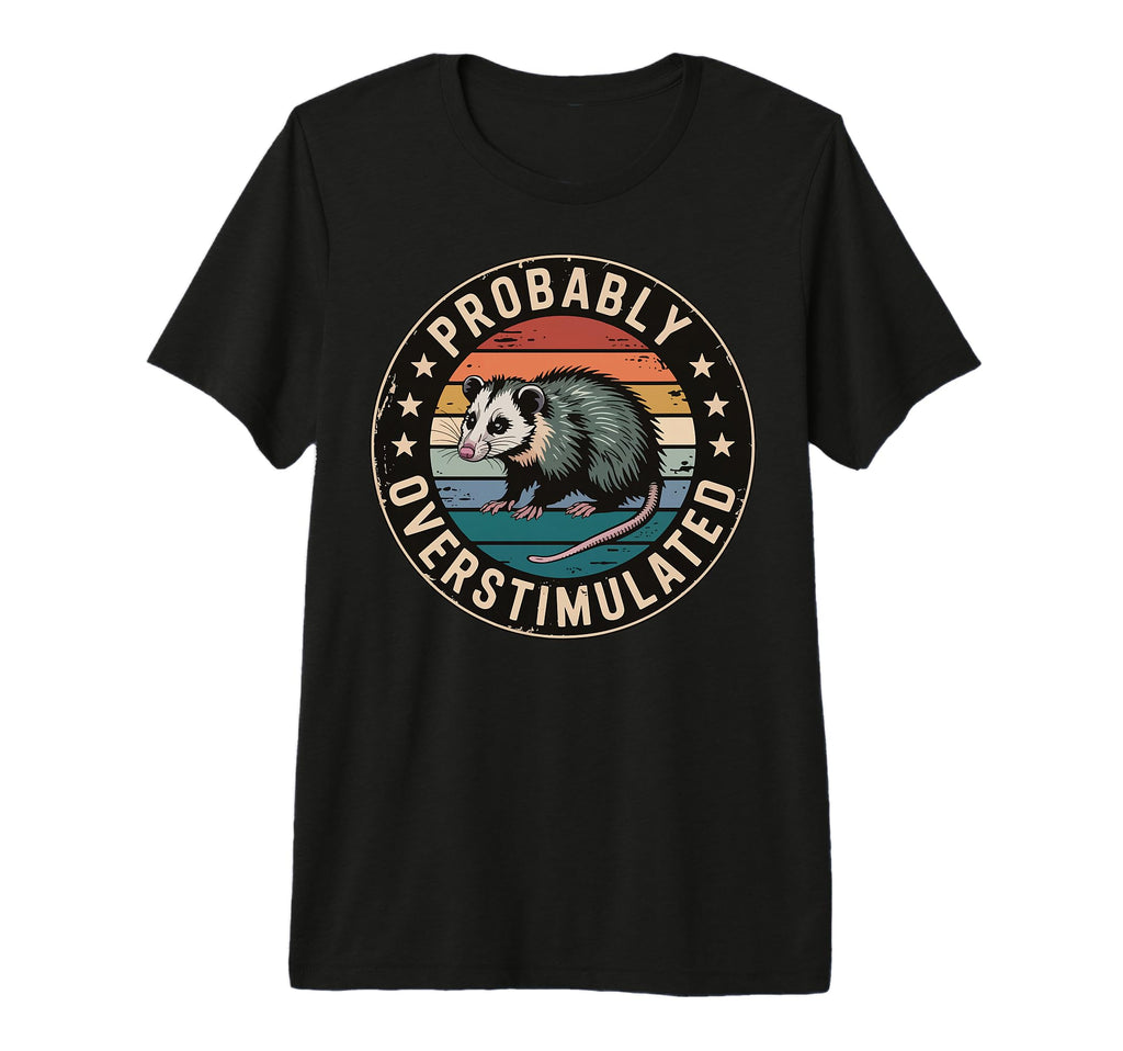 Probably Overstimulated Tri Blend T-Shirt - Casual Everyday Wear for Adults - T-Shirt, Sweatshirt, Hoodie