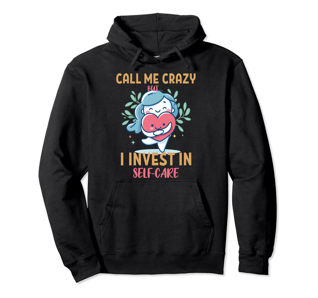 Keep Calling Me Crazy But I Invest Hoodie - Fun Novelty Design Men Women - T-Shirt, Sweatshirt, Hoodie