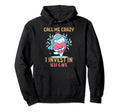Keep Calling Me Crazy But I Invest Hoodie - Fun Novelty Design Men Women - T-Shirt, Sweatshirt, Hoodie