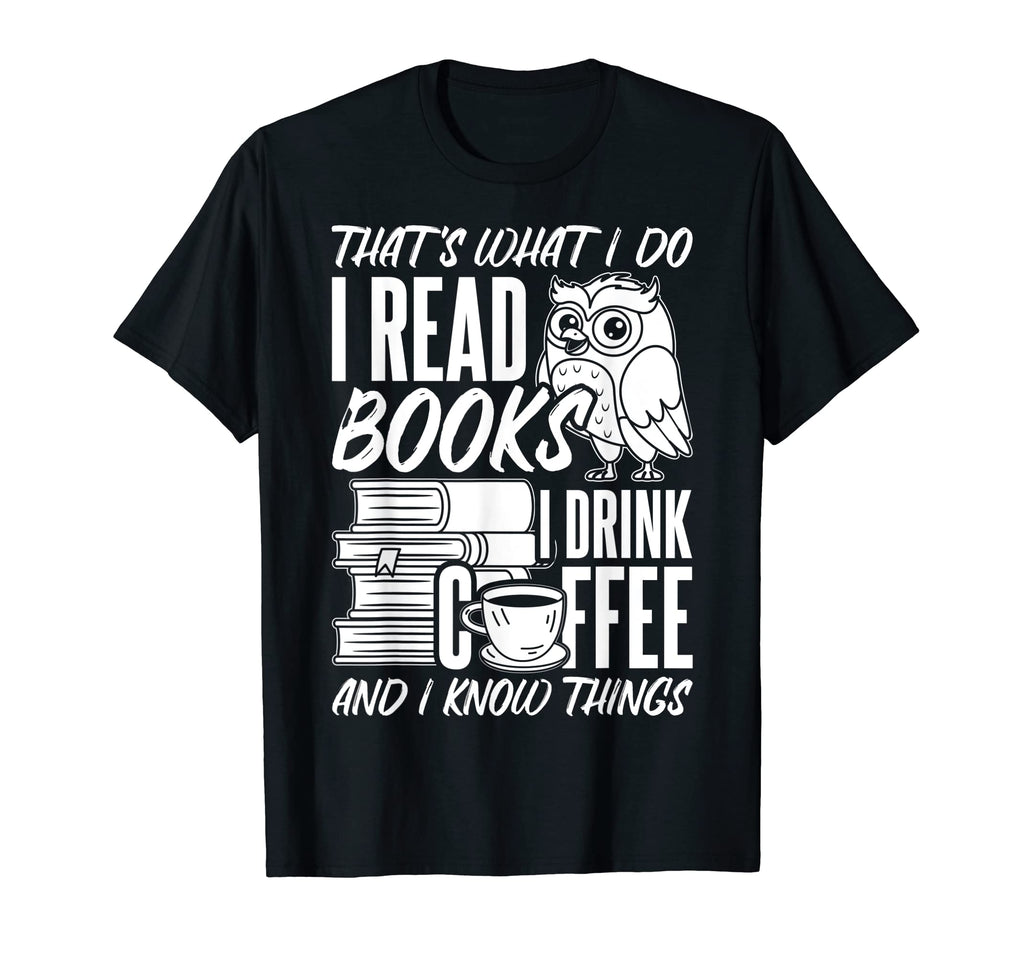 Thats What I Do I Read Book I Drink T-Shirt - Aesthetic Graphic Unisex - T-Shirt, Sweatshirt, Hoodie