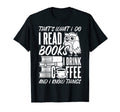 Thats What I Do I Read Book I Drink T-Shirt - Aesthetic Graphic Unisex - T-Shirt, Sweatshirt, Hoodie