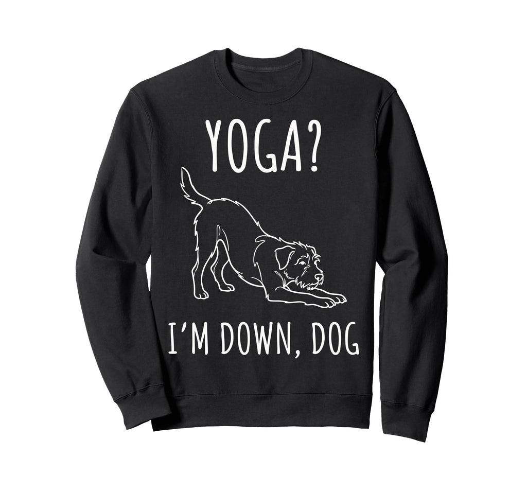 Funny Yoga Im Down Dog Sweatshirt - Fun Novelty Design for Adults - T-Shirt, Sweatshirt, Hoodie