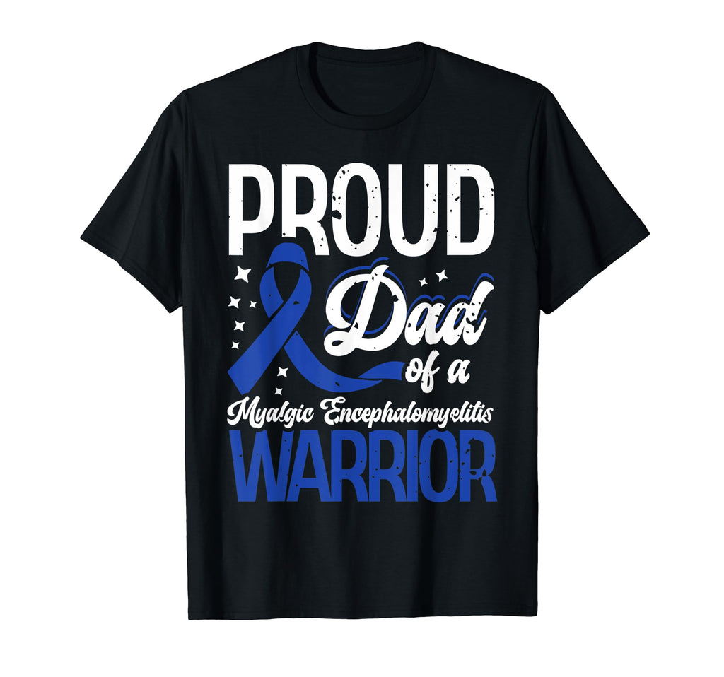 Proud Dad Myalgic Encephalomyelitis T-Shirt - Unique Graphic Unisex - T-Shirt, Sweatshirt, Hoodie