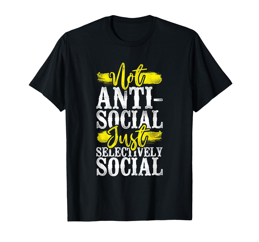 Not Anti Social Just Selectively T-Shirt - Minimalist Print Men Women - T-Shirt, Sweatshirt, Hoodie