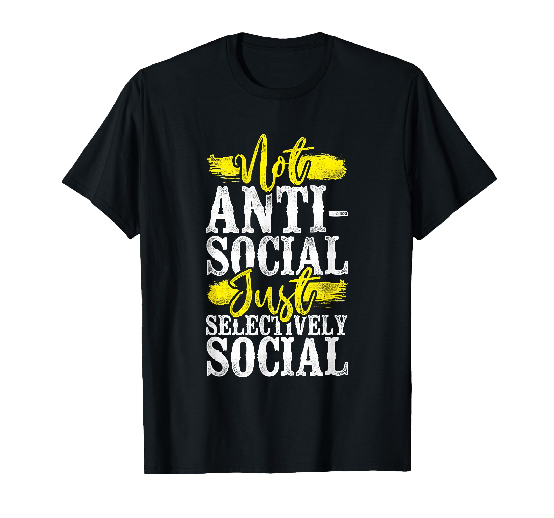 Not Anti Social Just Selectively T-Shirt - Minimalist Print Men Women - T-Shirt, Sweatshirt, Hoodie