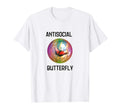 Antisocial Butterfly Funny Gift T-Shirt - Novelty Apparel Unisex - T-Shirt, Sweatshirt, Hoodie
