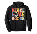 Peace Love Books Bibliophile Bookworm Hoodie - Custom Art Print Unisex - T-Shirt, Sweatshirt, Hoodie
