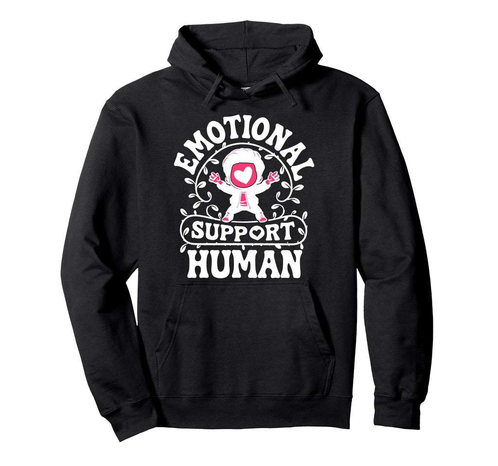 Emotional Support Human Mental Health Hoodie - Custom Art Print Unisex - T-Shirt, Sweatshirt, Hoodie