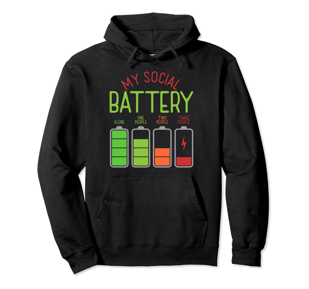 My Social Battery Antisocial Not People Hoodie - Fun Novelty Design Unisex - T-Shirt, Sweatshirt, Hoodie