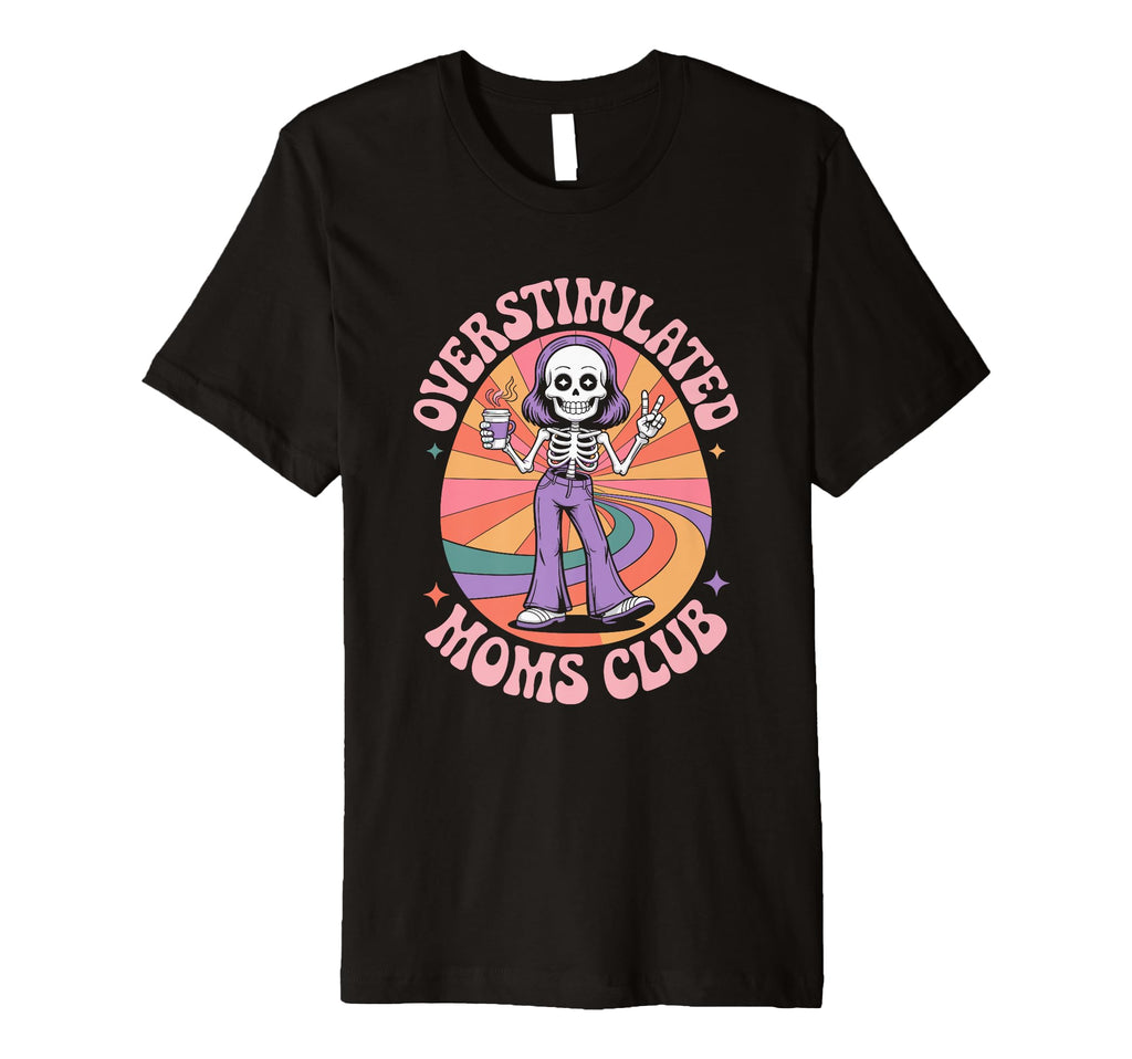 Overstimulated Moms Club Mothers Day T-Shirt - Minimalist Print for Adults - T-Shirt, Sweatshirt, Hoodie