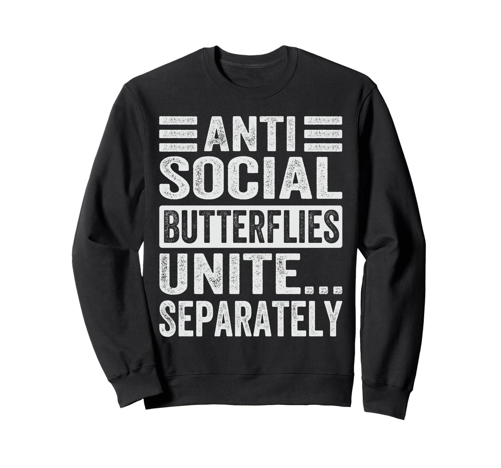 Antisocial Butterflies Unite Separately Sweatshirt - Graphic Print Unisex - T-Shirt, Sweatshirt, Hoodie