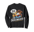 Hold Partner Im Overstimulated Sweatshirt - Minimalist Print for Adults - T-Shirt, Sweatshirt, Hoodie