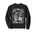 Overstimulated Moms Club Mothers Day Mom Sweatshirt - Graphic Print Unisex - T-Shirt, Sweatshirt, Hoodie