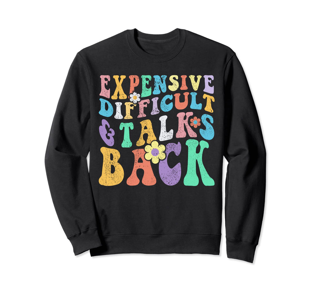Groovy Expensive Difficult And Sweatshirt - Novelty Apparel for Adults - T-Shirt, Sweatshirt, Hoodie