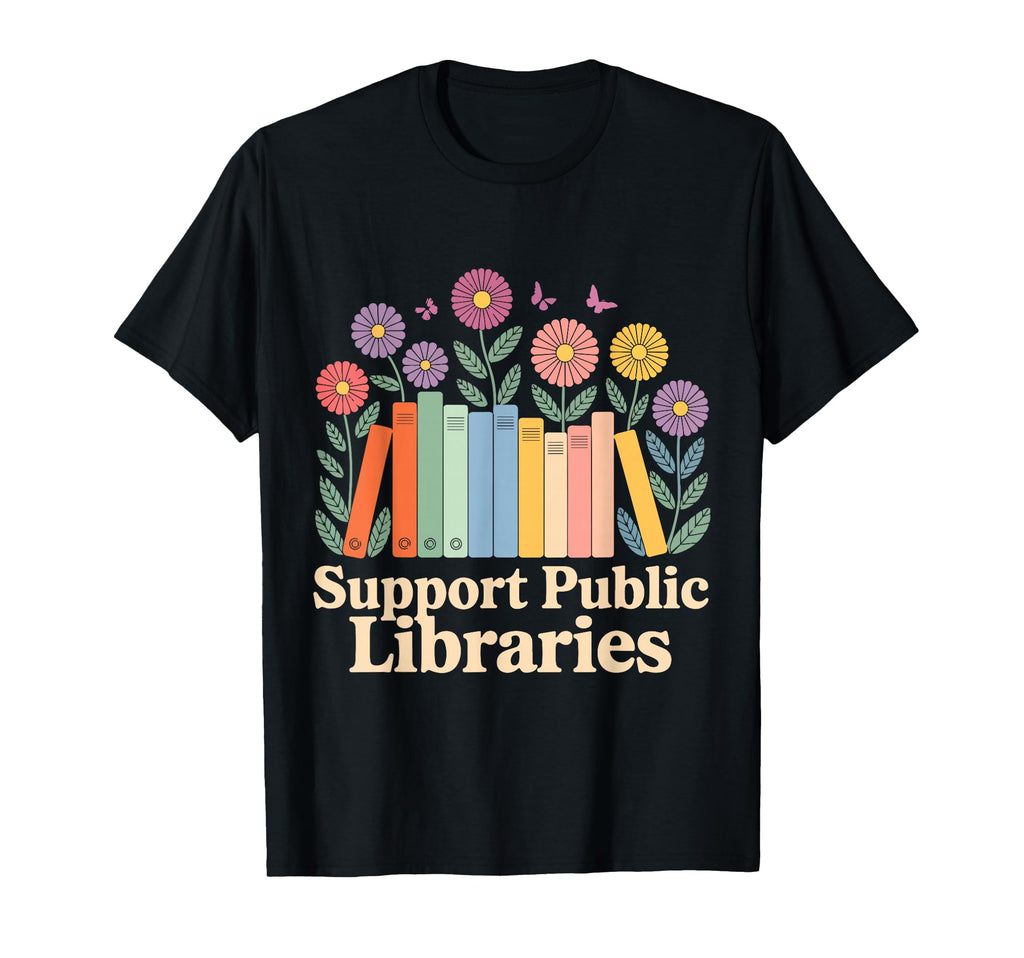 Support Public Libraries Library T-Shirt - Casual Everyday Wear for Adults - T-Shirt, Sweatshirt, Hoodie