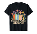 Support Public Libraries Library T-Shirt - Casual Everyday Wear for Adults - T-Shirt, Sweatshirt, Hoodie