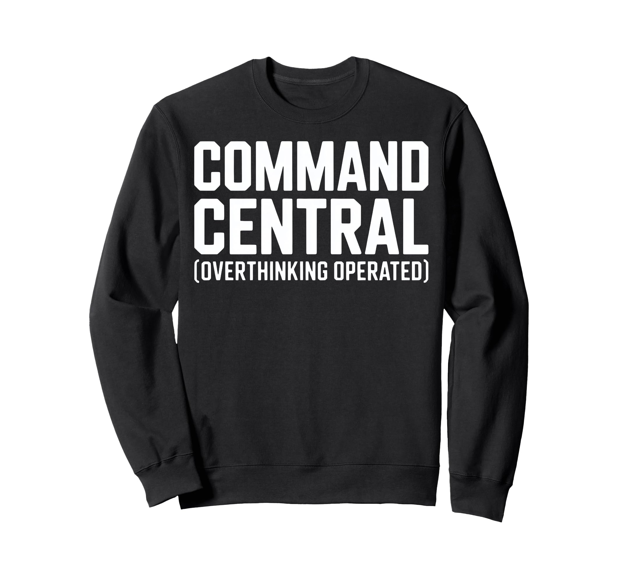 Command Central Overthinking Operated Sweatshirt - Unique Graphic Men Women - T-Shirt, Sweatshirt, Hoodie