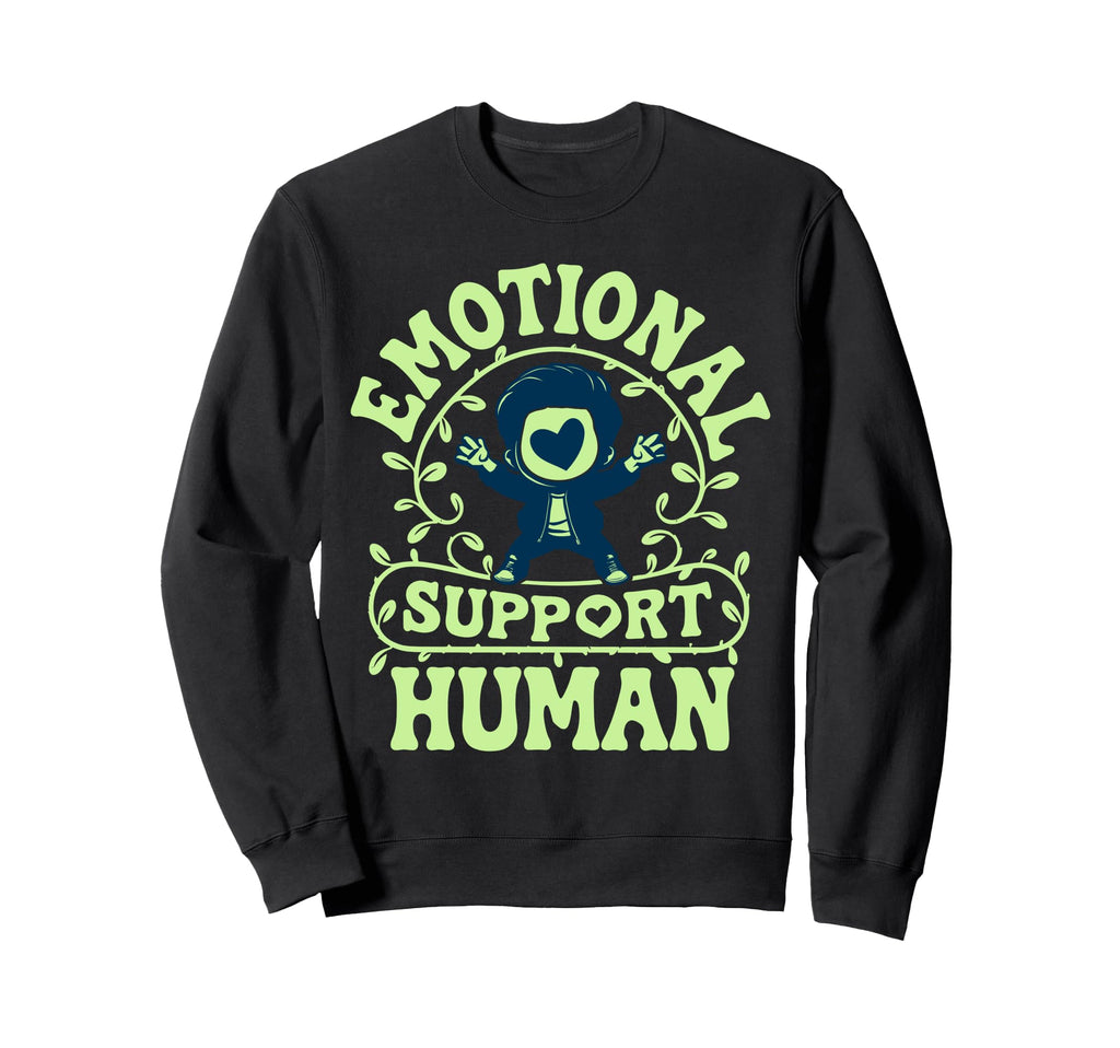 Emotional Support Human Mental Sweatshirt - Novelty Apparel for Adults - T-Shirt, Sweatshirt, Hoodie