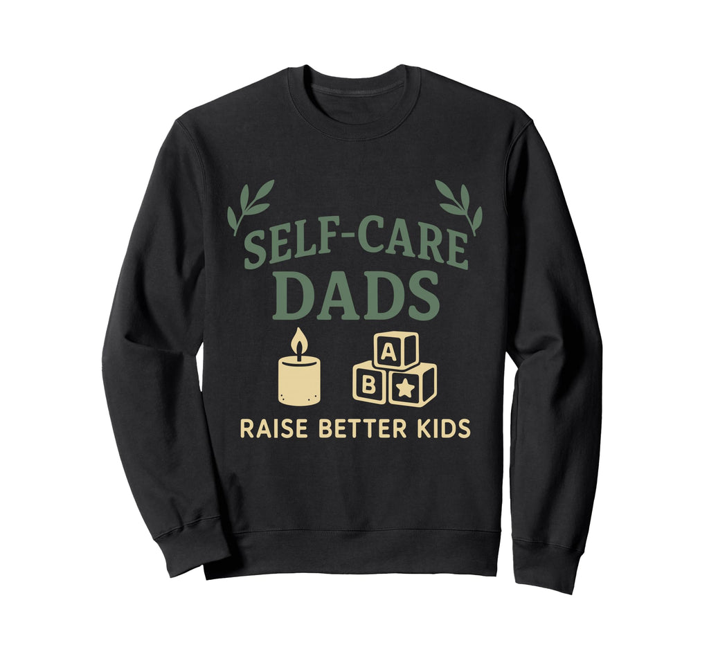 Self Care Dad Spa Day Mens Wellness Sweatshirt - Graphic Print Unisex - T-Shirt, Sweatshirt, Hoodie