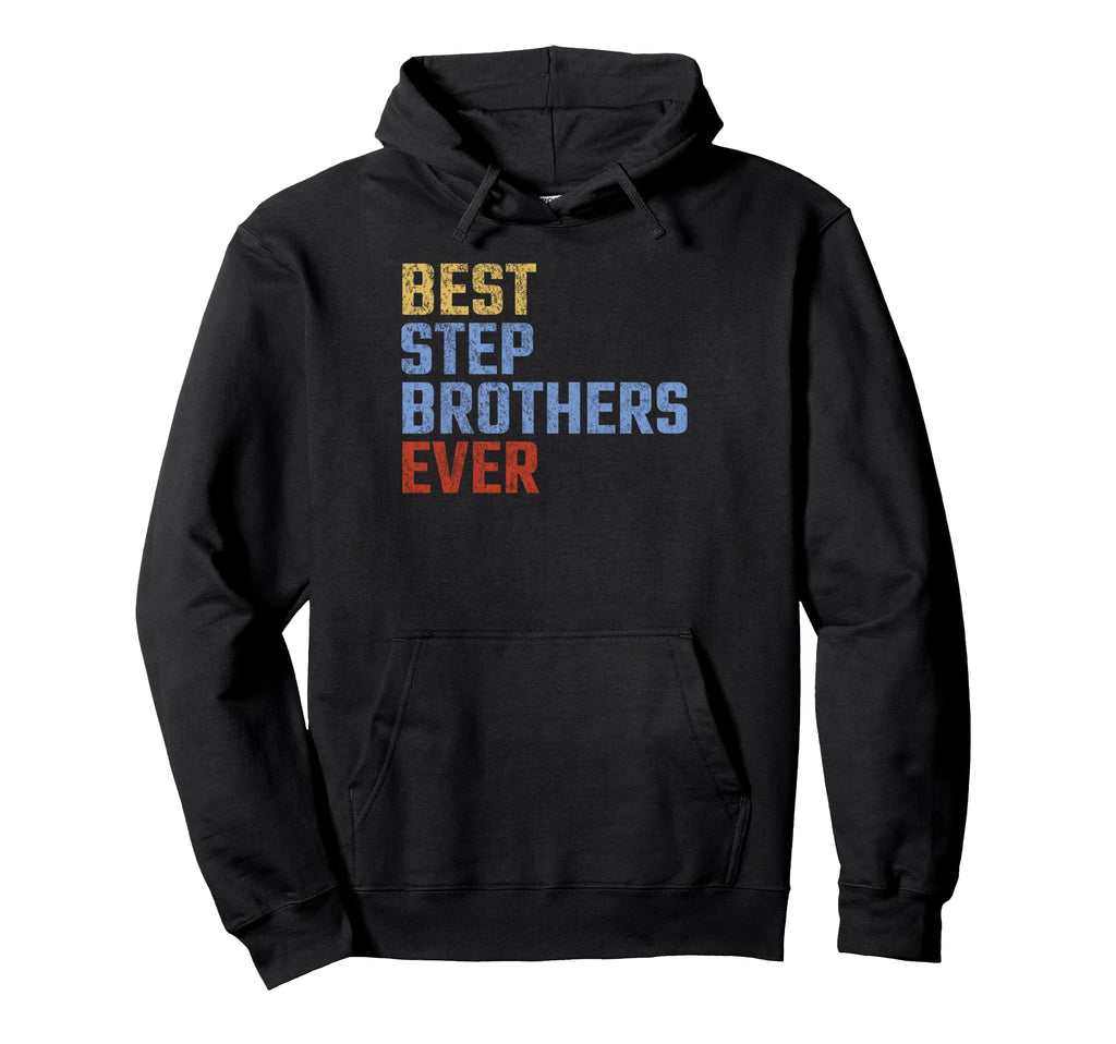 Best Stepbrothers Ever Fathers Day Funny Hoodie - Trendy Graphic for Adults - T-Shirt, Sweatshirt, Hoodie