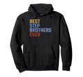Best Stepbrothers Ever Fathers Day Funny Hoodie - Trendy Graphic for Adults - T-Shirt, Sweatshirt, Hoodie