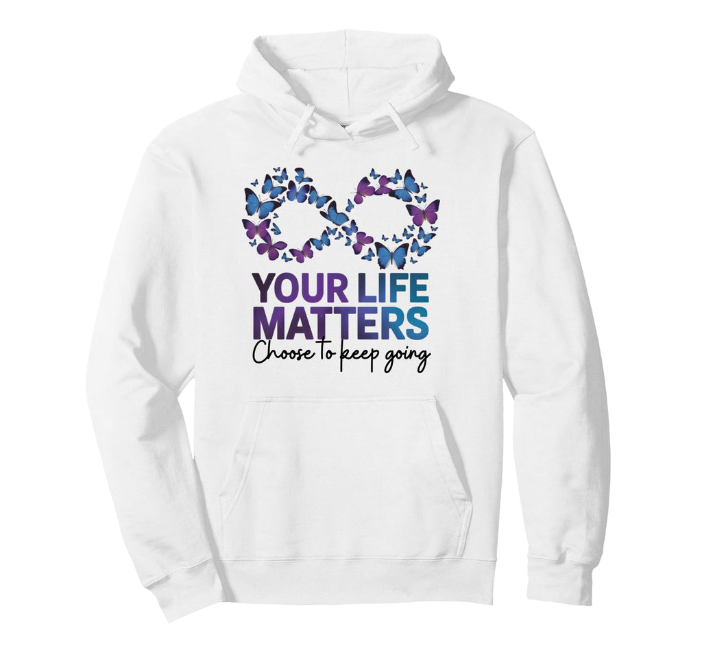 Your Life Matter Choose To Keep Hoodie - Aesthetic Graphic for Adults - T-Shirt, Sweatshirt, Hoodie