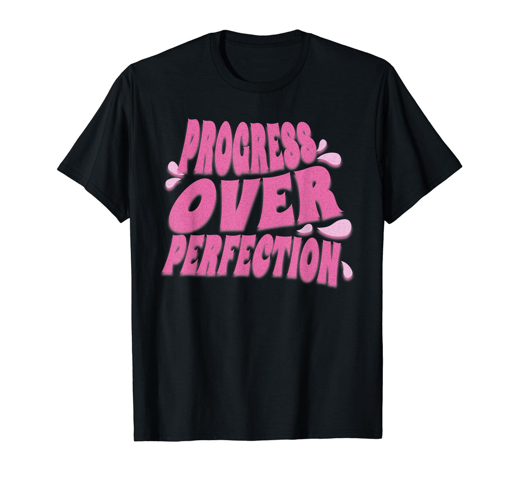 Progress Over Perfection T-Shirt - Unique Graphic for Adults - T-Shirt, Sweatshirt, Hoodie
