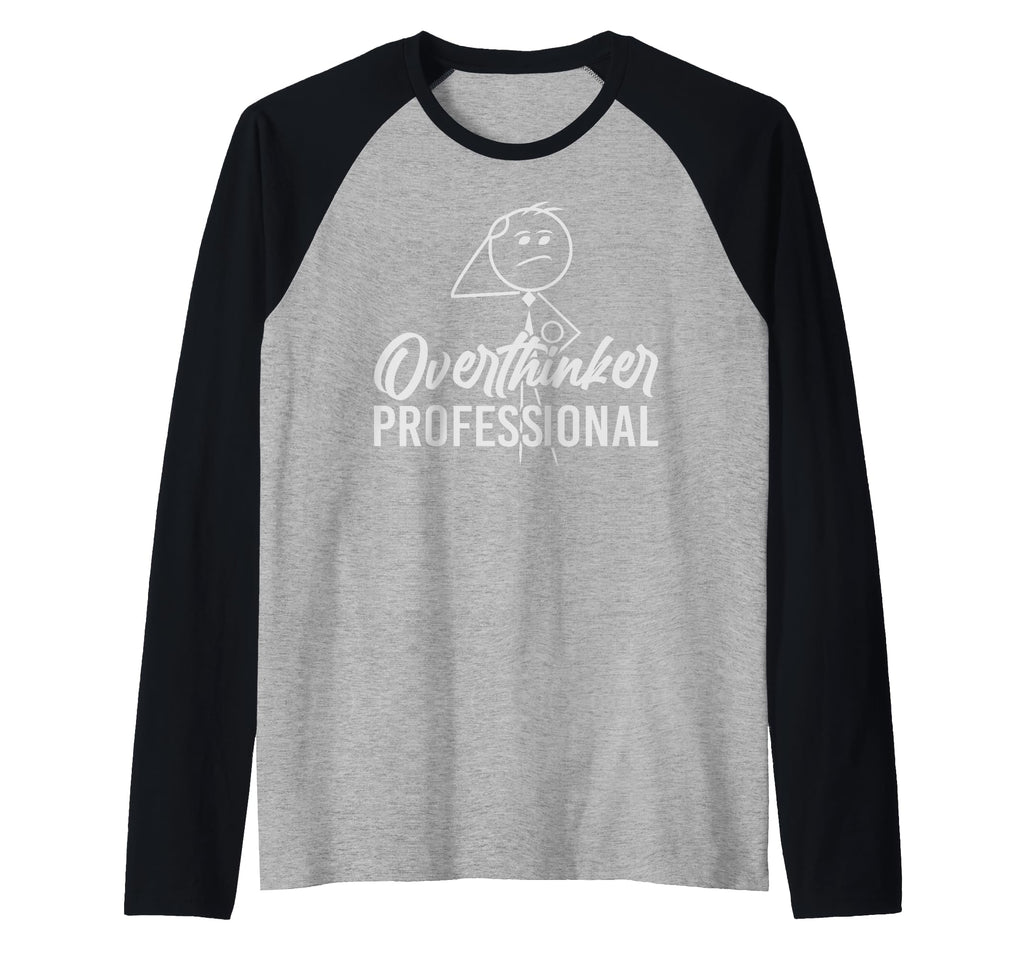 Funny Overthinker Anxious Sweatshirt - Casual Everyday Wear Men Women - T-Shirt, Sweatshirt, Hoodie
