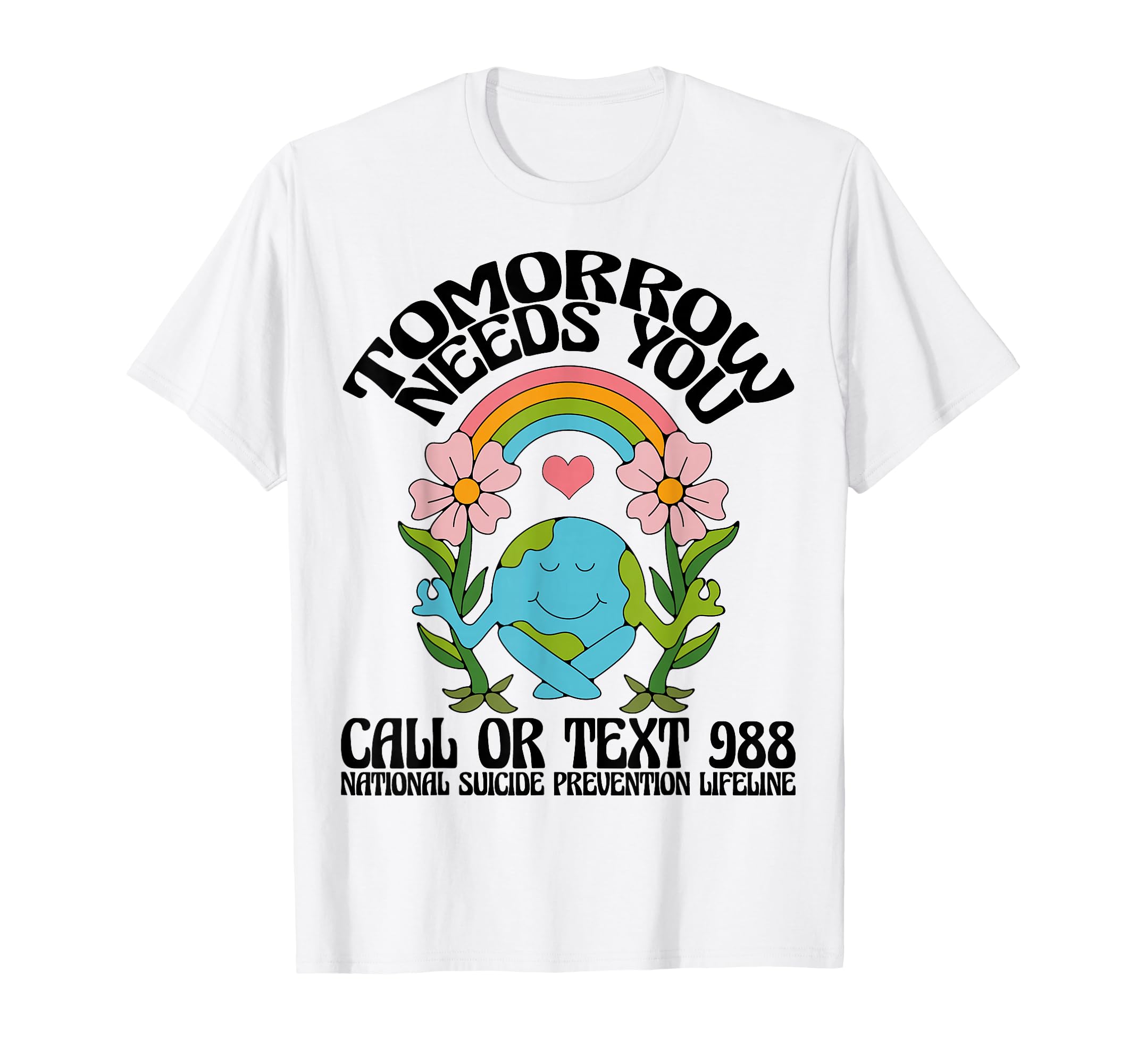 Tomorrow Needs You 988 Suicide T-Shirt - Novelty Apparel Men Women - T-Shirt, Sweatshirt, Hoodie