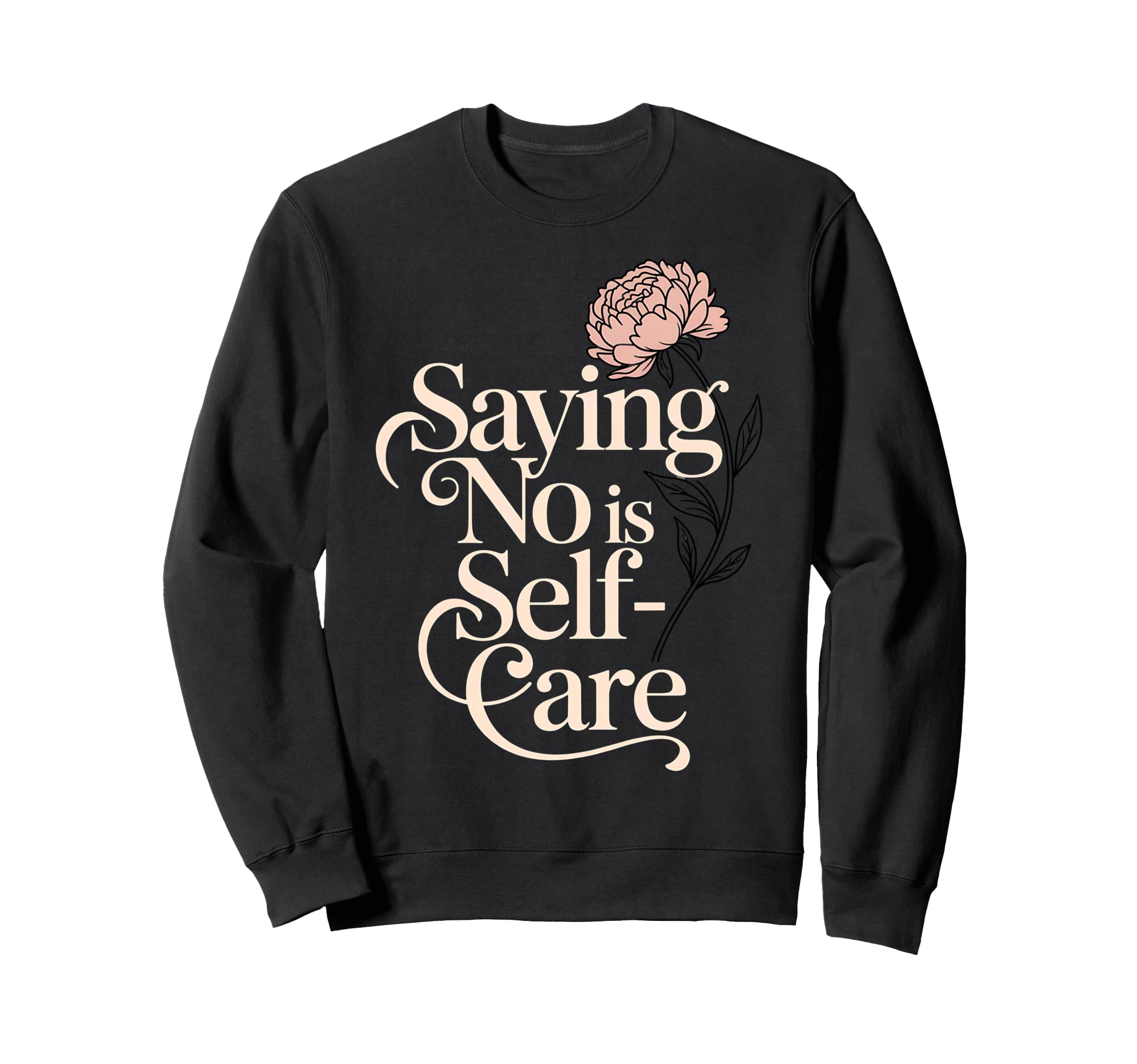 No Is Self Care Aesthetic Mental Sweatshirt - Streetwear Style Unisex - T-Shirt, Sweatshirt, Hoodie