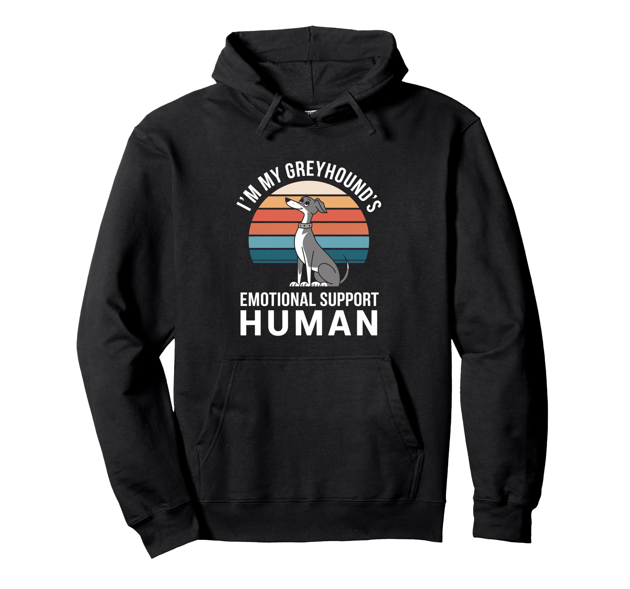 Im My Greyhounds Emotional Support Human Hoodie - Graphic Print Men Women - T-Shirt, Sweatshirt, Hoodie