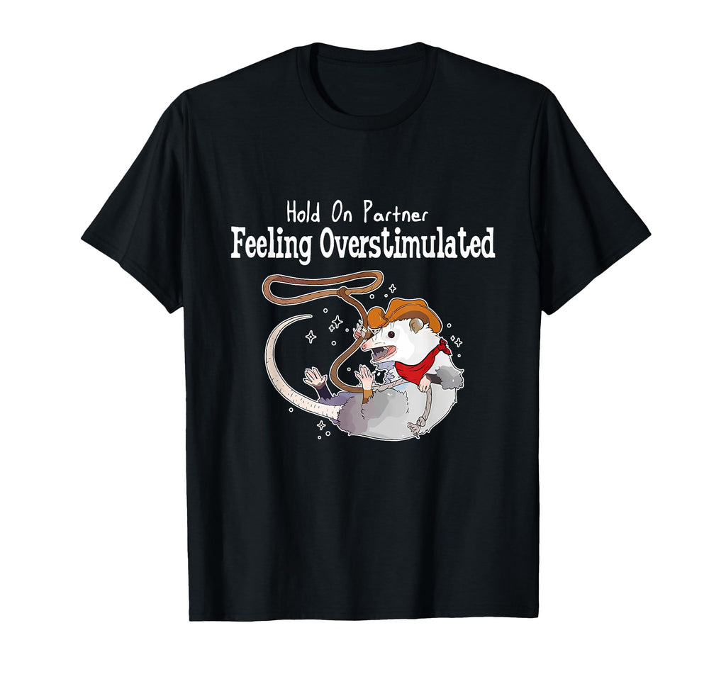 Hold Partner Feeling Overstimulated T-Shirt - Unique Graphic for Adults - T-Shirt, Sweatshirt, Hoodie